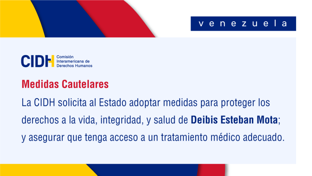 CIDH Otorga Medidas Cautelares A Favor DeDeibis Esteban Mota Marrero En ...